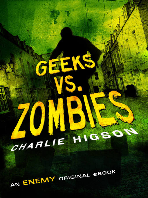 Title details for Geeks vs. Zombies by Charlie Higson - Wait list